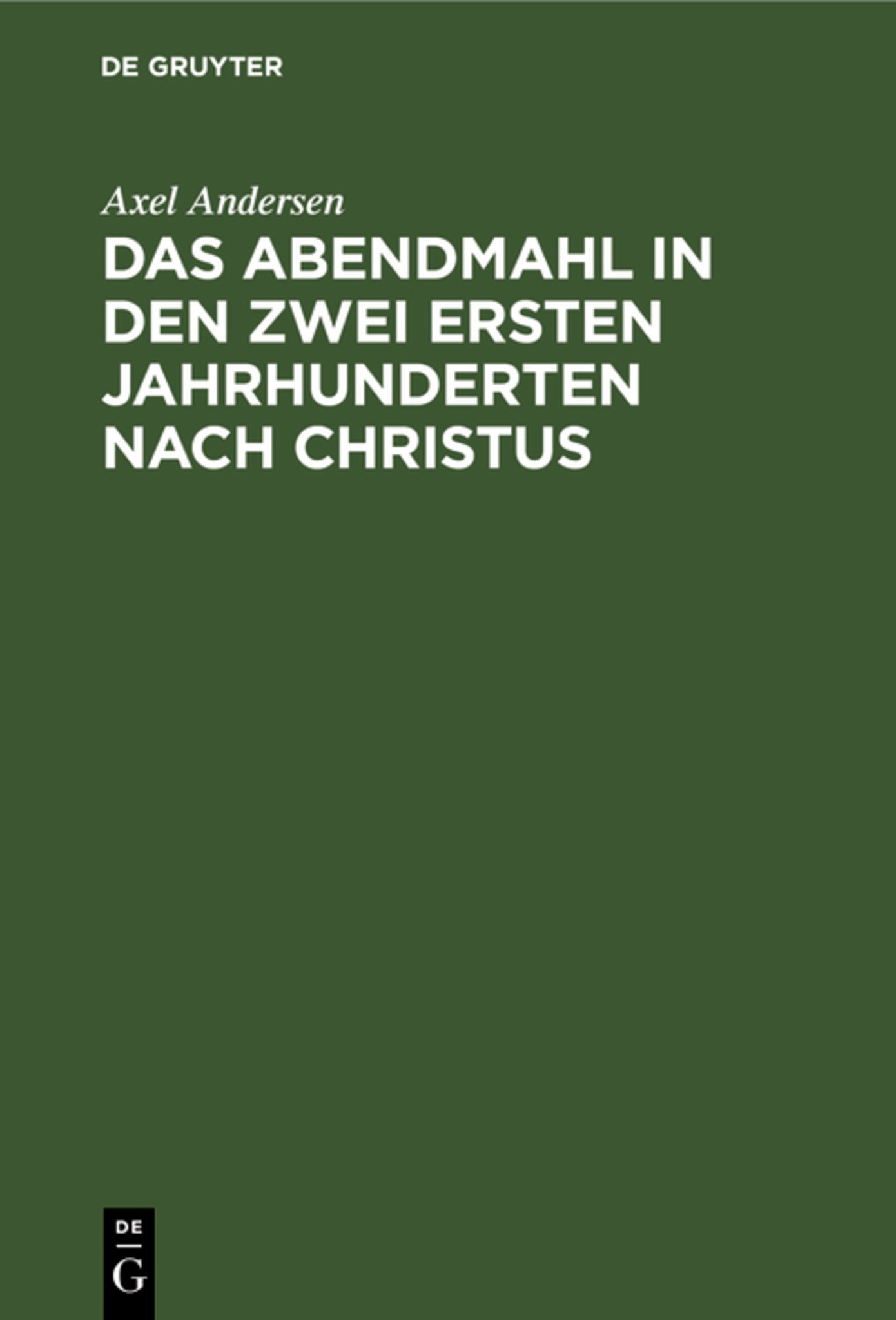 Das Abendmahl in den zwei ersten Jahrhunderten nach Christus